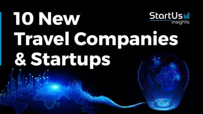 10 New Travel Companies & Startups Redesigning Modern Tourism